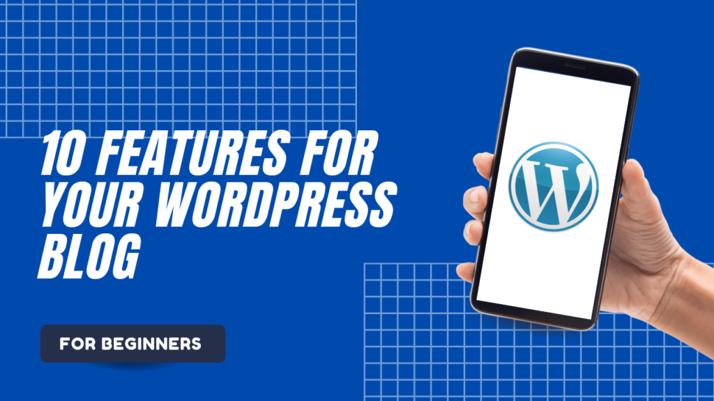 10 Must-Have Features for Your WordPress Blog for Beginners